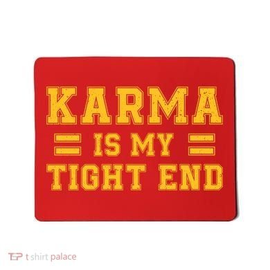 Karma Is My Tight End Mousepad