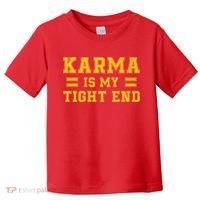 Karma Is My Tight End Toddler T-Shirt thumb 0