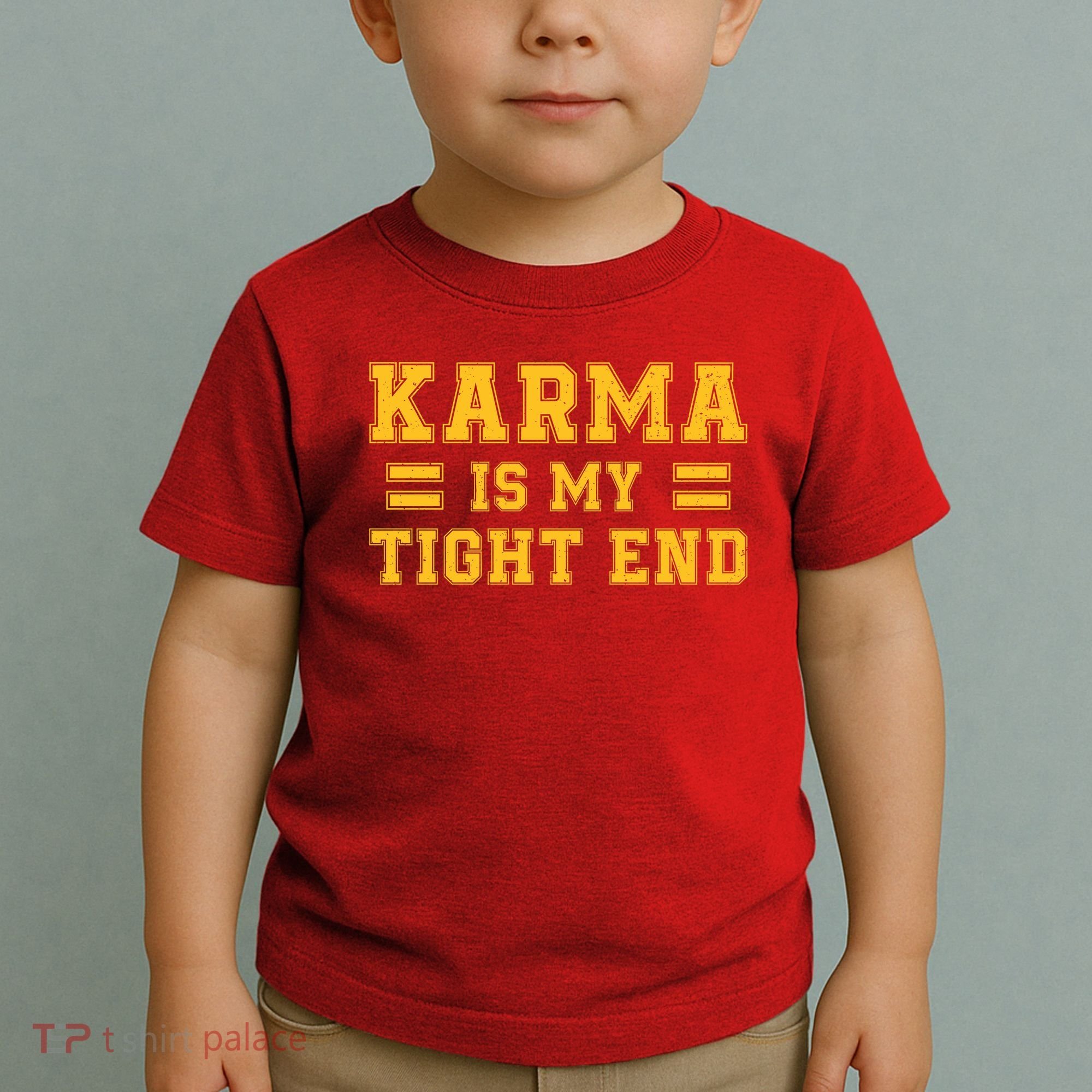 Karma Is My Tight End Toddler T-Shirt