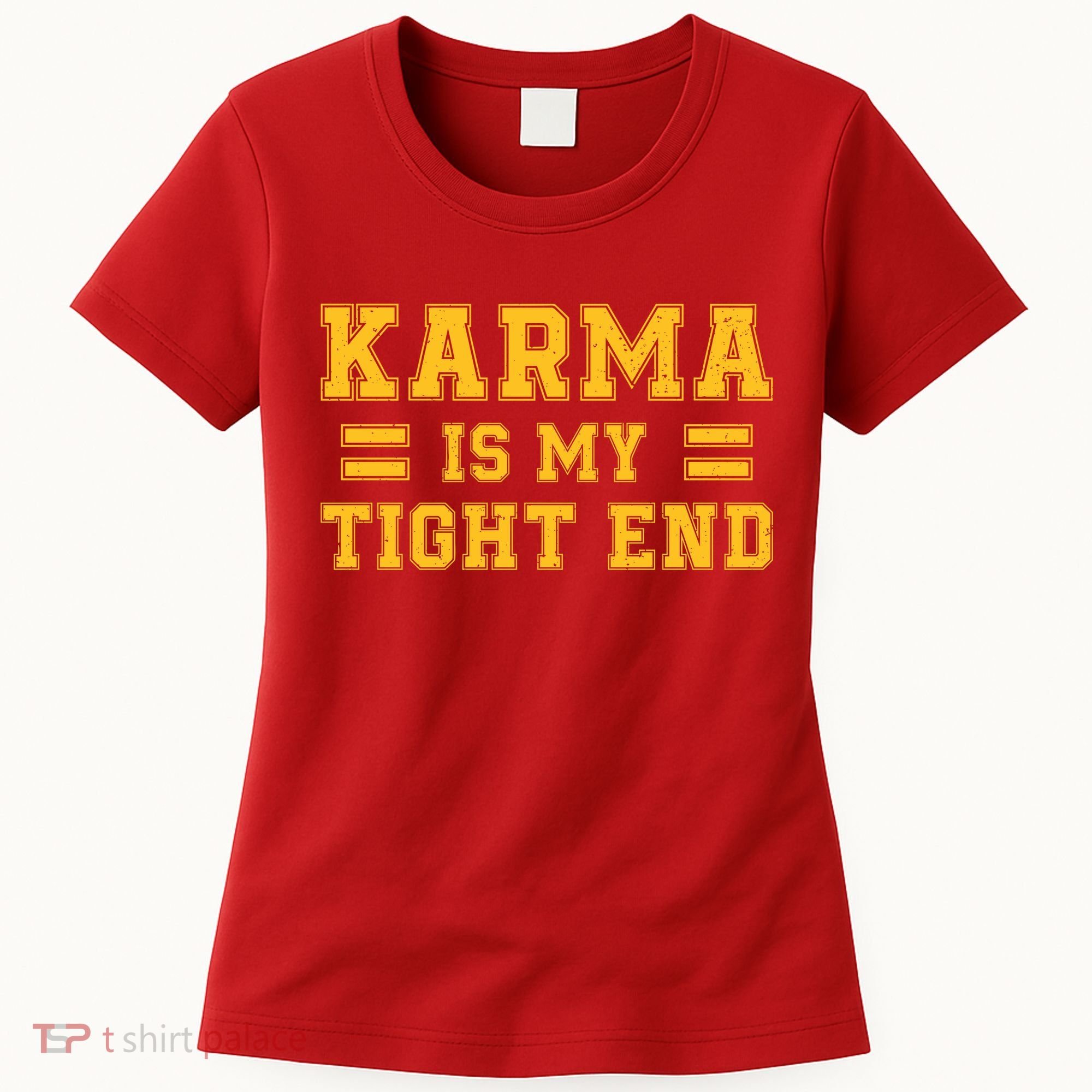 Karma Is My Tight End Women's T-Shirt