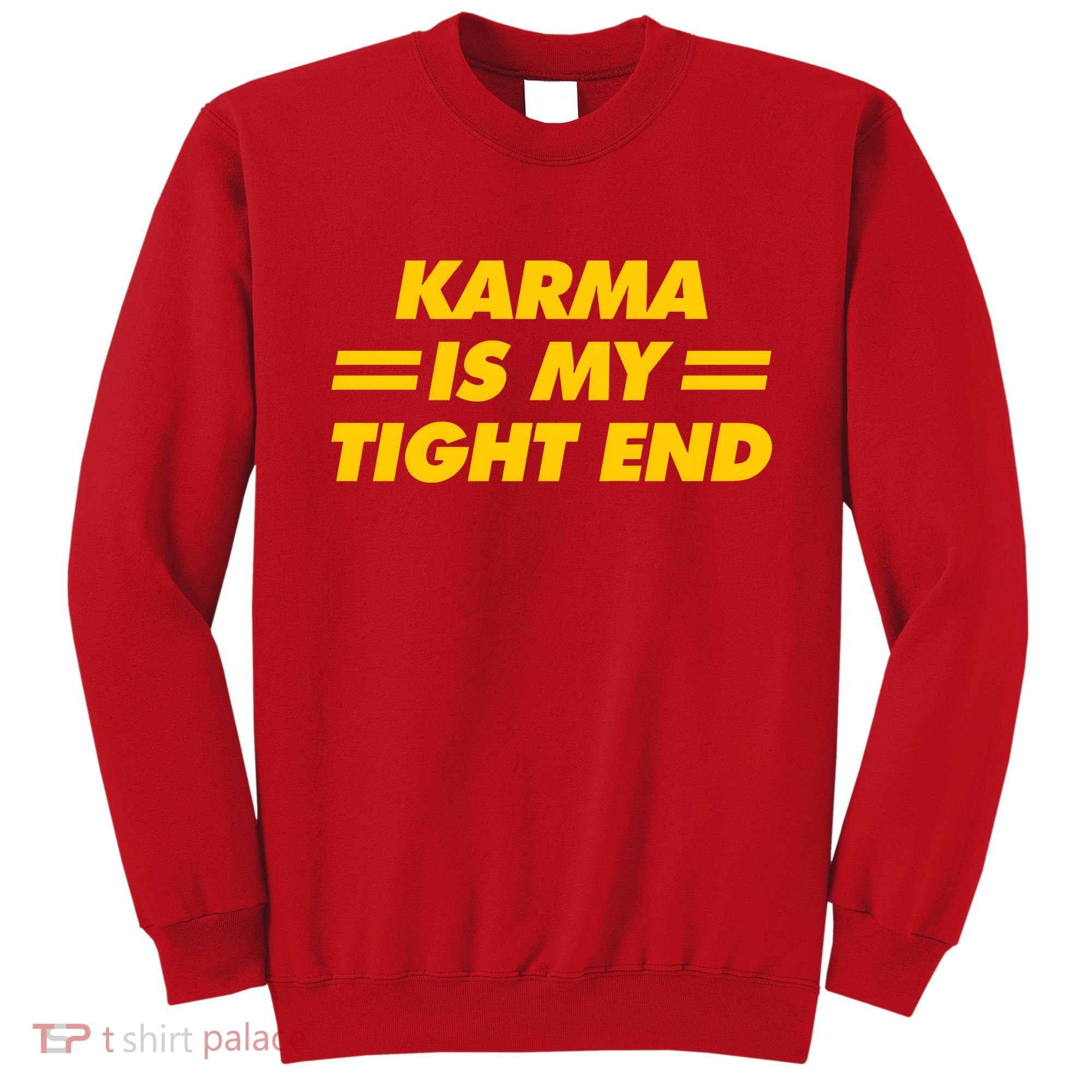 Karma Is My Tight End Kansas Football Sweatshirt
