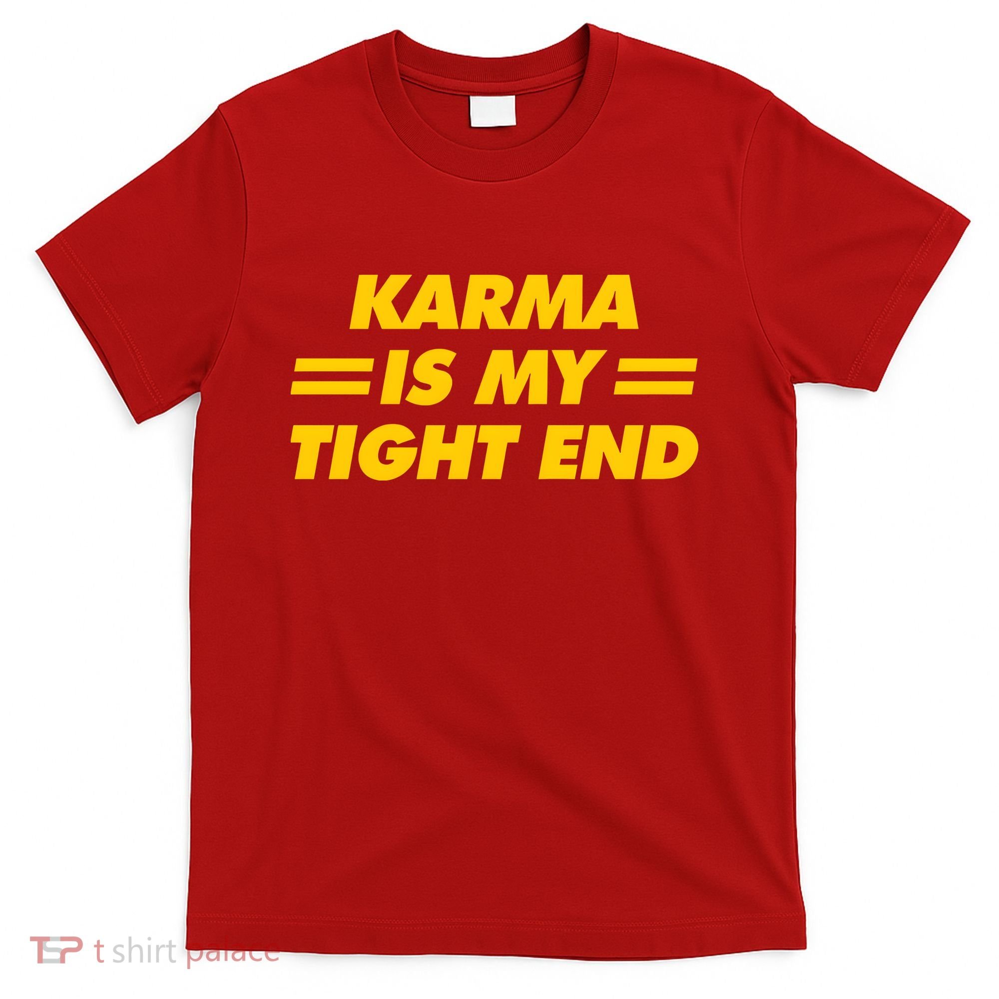 Karma Is My Tight End Kansas Football T-Shirt