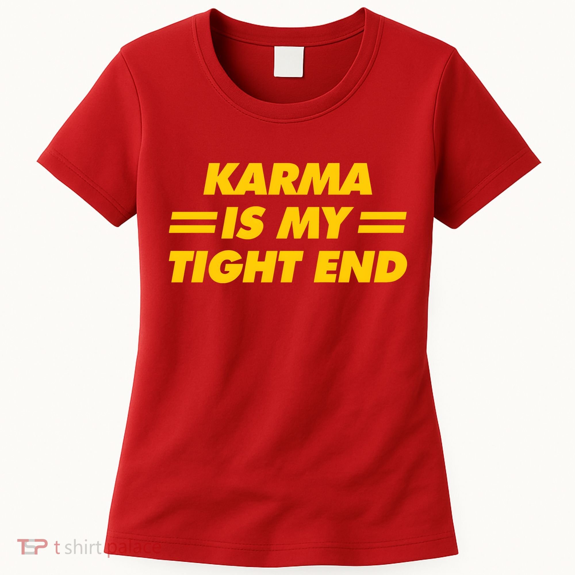Karma Is My Tight End Kansas Football Women's T-Shirt