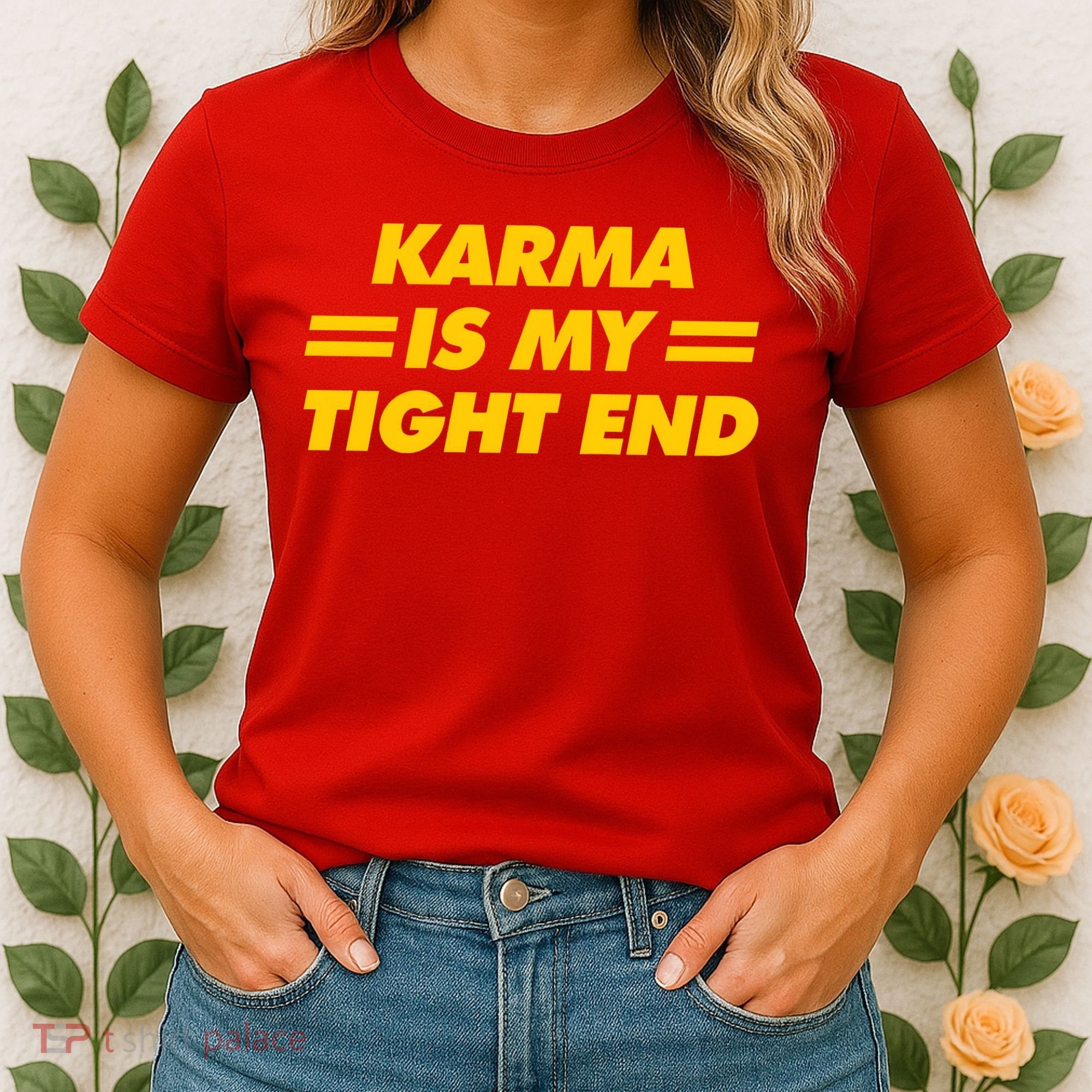 Karma Is My Tight End Kansas Football Women's T-Shirt