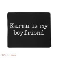 Karma Is My Boyfriend Funny Sarcastic Trendy Mousepad thumb 0