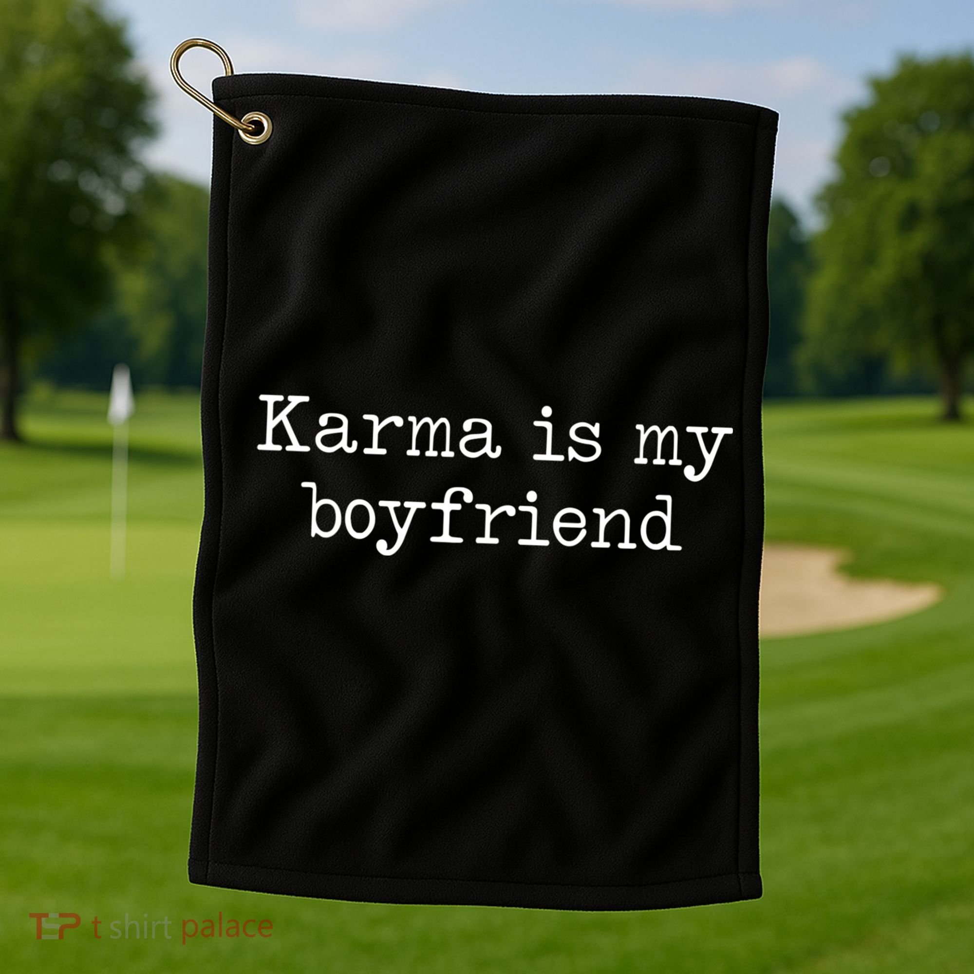 Karma Is My Boyfriend Funny Sarcastic Trendy Golf Towel