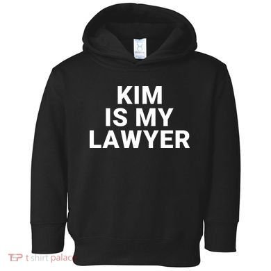 Kim Is My Lawyer 1 Toddler Hoodie