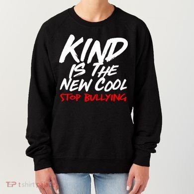 Kind Is The New Cool Stop Bullying Women's Sweatshirt