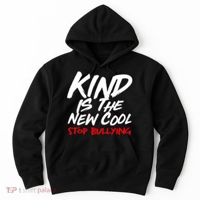 Kind Is The New Cool Stop Bullying Hoodie