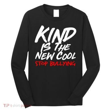 Kind Is The New Cool Stop Bullying Long Sleeve Shirt