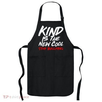 Kind Is The New Cool Stop Bullying Apron