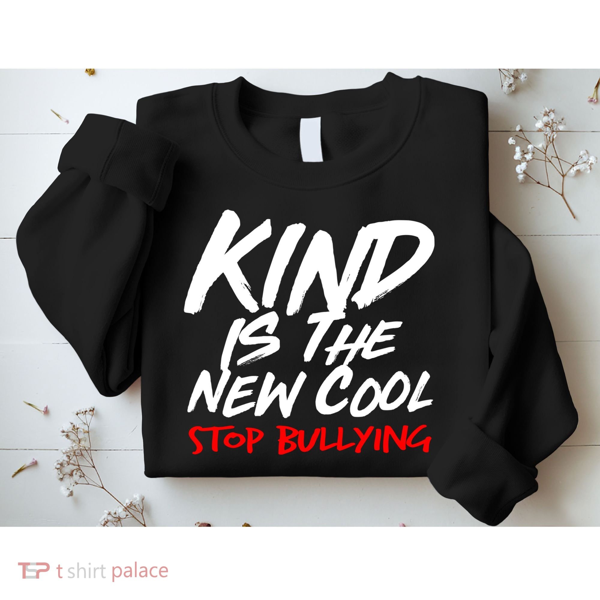 Kind Is The New Cool Stop Bullying Sweatshirt