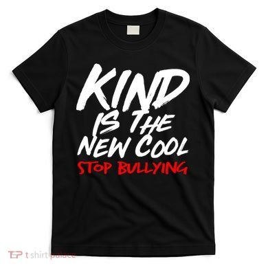 Kind Is The New Cool Stop Bullying T-Shirt