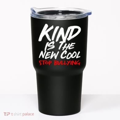 Kind Is The New Cool Stop Bullying Tumbler