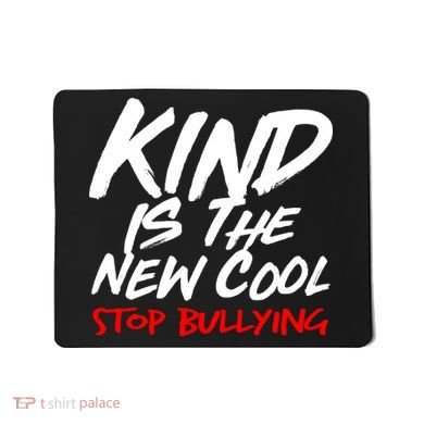 Kind Is The New Cool Stop Bullying Mousepad