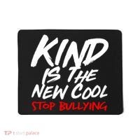 Kind Is The New Cool Stop Bullying Mousepad thumb 0