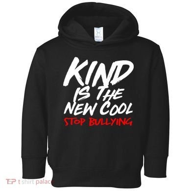Kind Is The New Cool Stop Bullying Toddler Hoodie