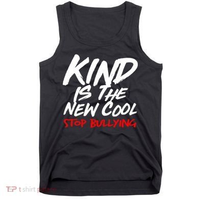 Kind Is The New Cool Stop Bullying Tank Top