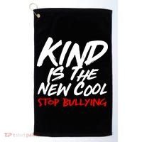 Kind Is The New Cool Stop Bullying Golf Towel thumb 0
