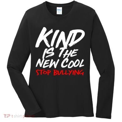 Kind Is The New Cool Stop Bullying Women's Long Sleeve Shirt