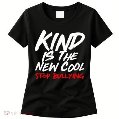 Kind Is The New Cool Stop Bullying Women's T-Shirt