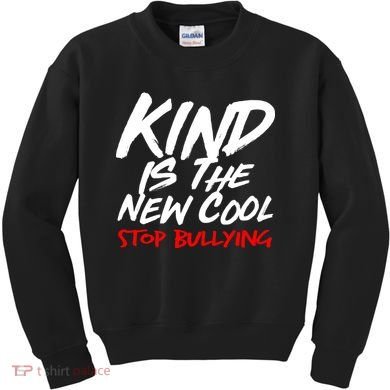 Kind Is The New Cool Stop Bullying Kids Sweatshirt