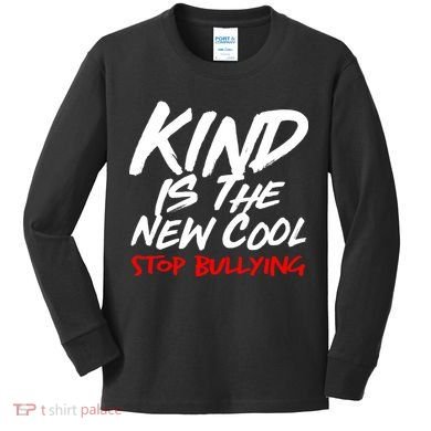 Kind Is The New Cool Stop Bullying Kids Long Sleeve Shirt