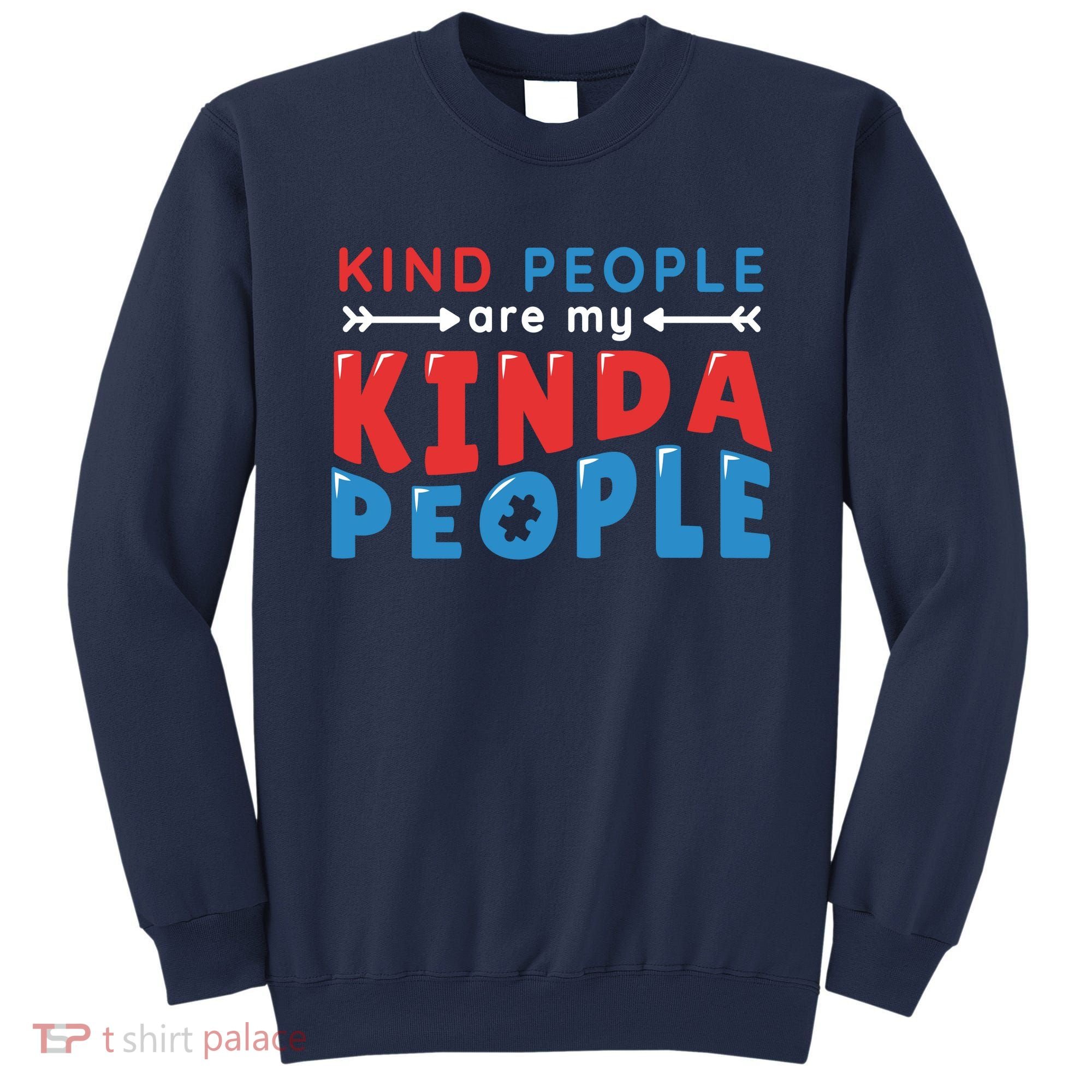 Kind People Are My Kinda People Autism Awareness Sweatshirt