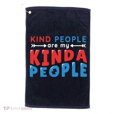 Kind People Are My Kinda People Autism Awareness Golf Towel