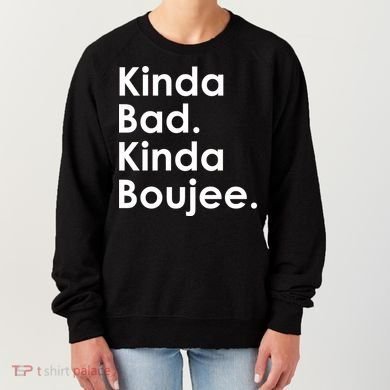 Kinda Bad Kinda Boujee Trendy Saying Text Logo Women's Sweatshirt