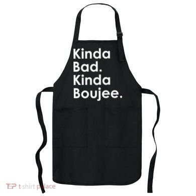 Kinda Bad Kinda Boujee Trendy Saying Text Logo Apron