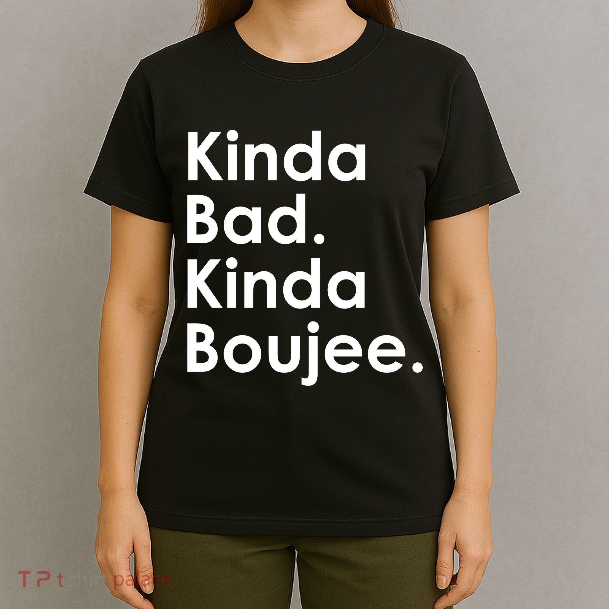 Kinda Bad Kinda Boujee Trendy Saying Text Logo T-Shirt