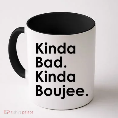Kinda Bad Kinda Boujee Trendy Saying Text Logo Coffee Mug