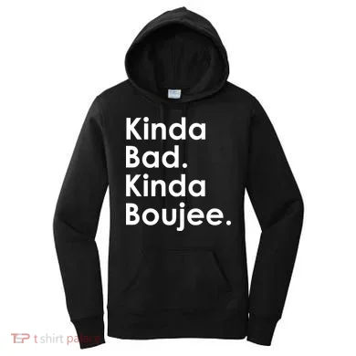 Kinda Bad Kinda Boujee Trendy Saying Text Logo Women's Hoodie