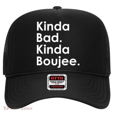 Kinda Bad Kinda Boujee Trendy Saying Text Logo Hat