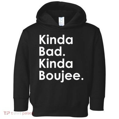 Kinda Bad Kinda Boujee Trendy Saying Text Logo Toddler Hoodie