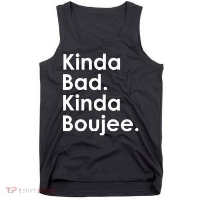Kinda Bad Kinda Boujee Trendy Saying Text Logo Tank Top