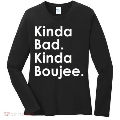 Kinda Bad Kinda Boujee Trendy Saying Text Logo Women's Long Sleeve Shirt