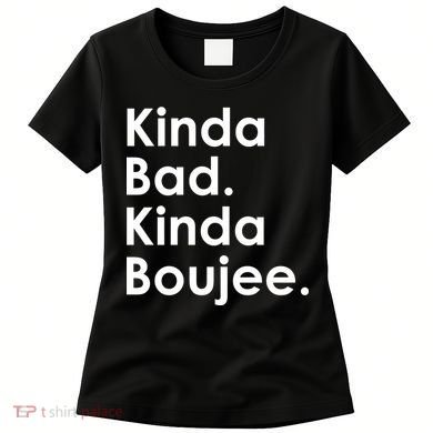 Kinda Bad Kinda Boujee Trendy Saying Text Logo Women's T-Shirt