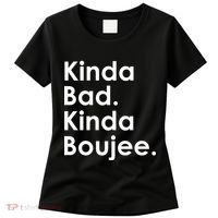 Kinda Bad Kinda Boujee Trendy Saying Text Logo Women's T-Shirt thumb 0