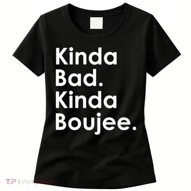 Kinda Bad Kinda Boujee Trendy Saying Text Logo Women's T-Shirt