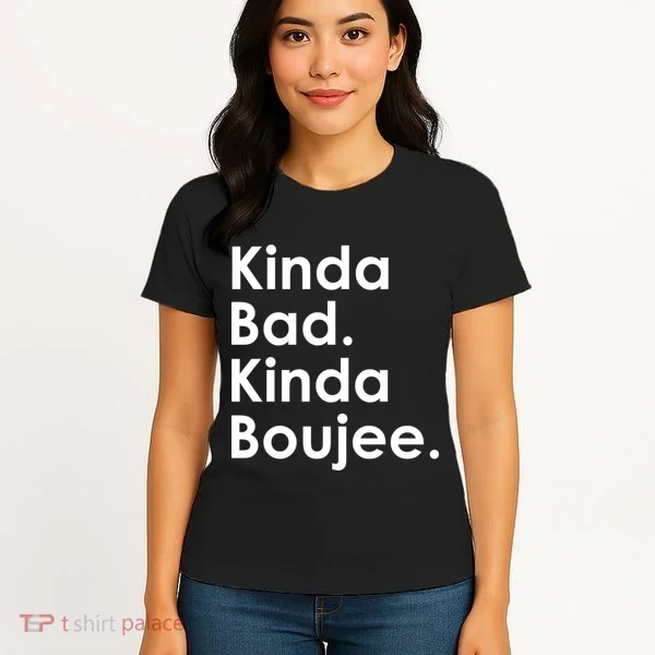 Kinda Bad Kinda Boujee Trendy Saying Text Logo Women's T-Shirt