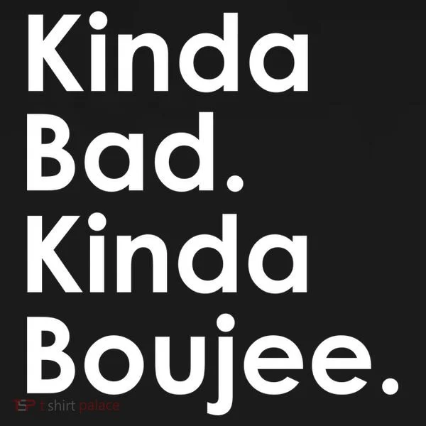 Kinda Bad Kinda Boujee Trendy Saying Text Logo Women's T-Shirt
