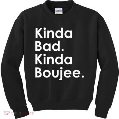 Kinda Bad Kinda Boujee Trendy Saying Text Logo Kids Sweatshirt