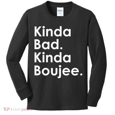 Kinda Bad Kinda Boujee Trendy Saying Text Logo Kids Long Sleeve Shirt