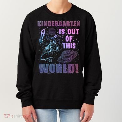 Kindergarten Is Out Of This World Women's Sweatshirt