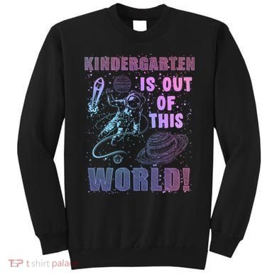 Kindergarten Is Out Of This World Sweatshirt