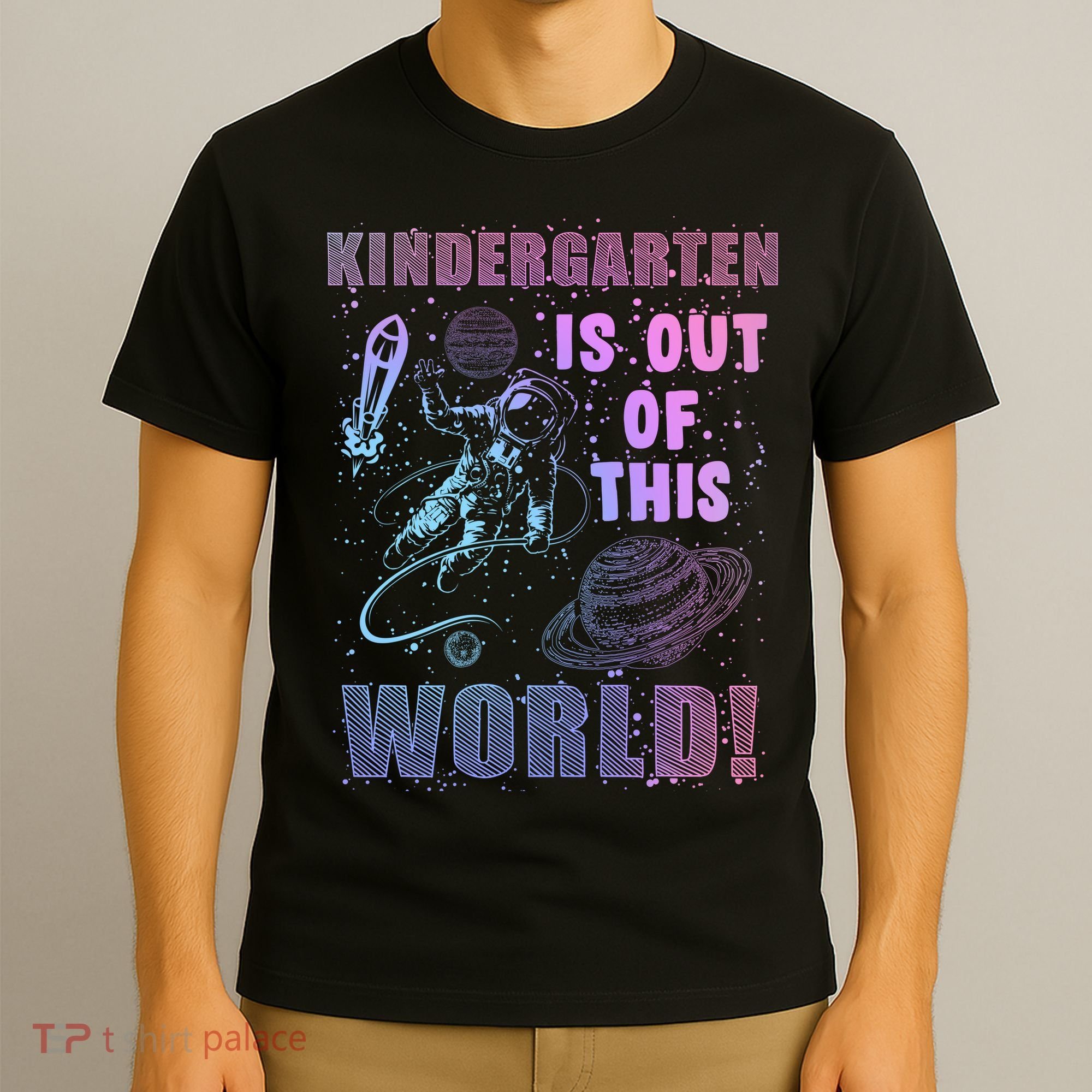 Kindergarten Is Out Of This World T-Shirt