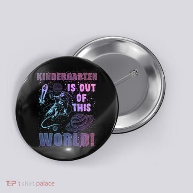 Kindergarten Is Out Of This World Button
