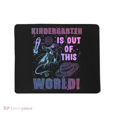 Kindergarten Is Out Of This World Mousepad
